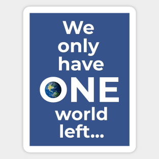 We only have ONE world left... Magnet